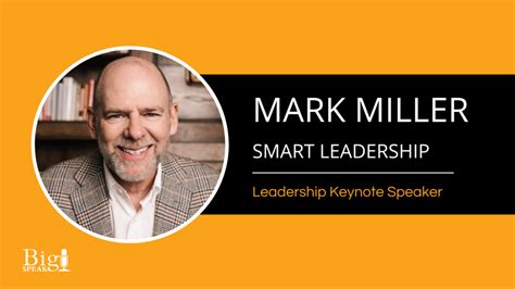 Mark Miller Leadership Keynote Speaker Smart Leadership BigSpeak