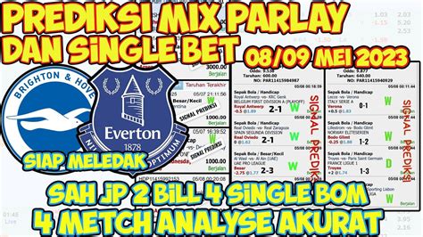 PREDIKSI BOLA MIX PARLAY SINGLE BET DAN BOLA JALAN AKURAT MALAM