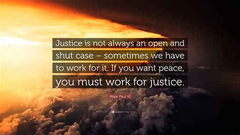 Pope Paul VI Quote: “Justice is not always an open and shut case