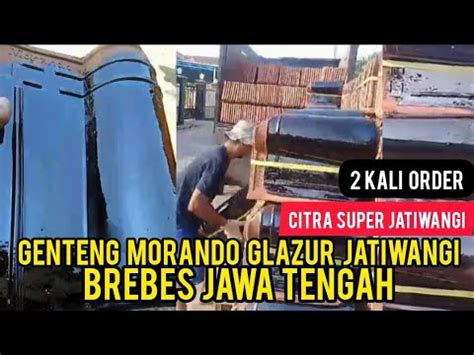 SUDAH 2 KALI ORDER GENTENG MORANDO GLAZUR JATIWANGI YouTube