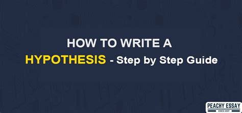 How To Write A Hypothesis Step By Step Guide