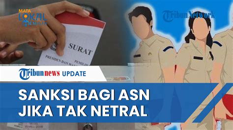 Ingat Asn Tak Netral Di Pemilu Bisa Disanksi Hingga Dipidana