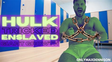 Giant Growth HULK Tricked And Enslaved Pornhub Gay