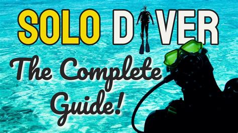 Solo Scuba Diving The Complete Guide PADI Self Reliant Diver Course