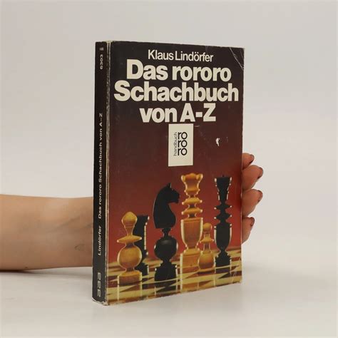 Das Rororo Schachbuch Von A Z Klaus Lind Rfer Knihobot Cz