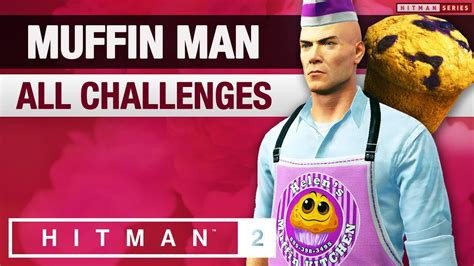 HITMAN 2 Whittleton Creek Muffin Man Challenge Pack YouTube