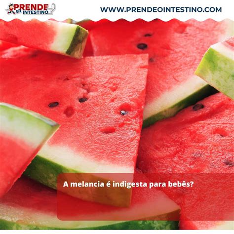 Quem Esta Com Diarreia Pode Comer Melancia - A melancia é indigesta para bebês? Tire todas suas dúvidas sobre a fruta!