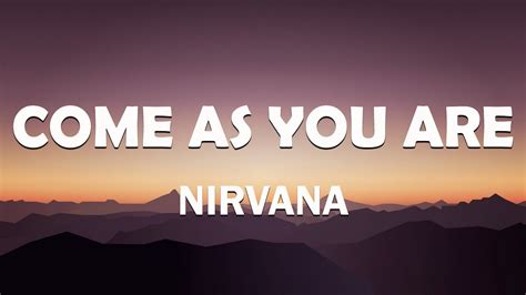 Nirvana Lyrics Come As You Are