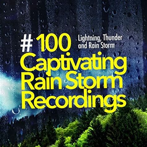 Amazon Music Lightning Thunder and Rain Stormの 100 Captivating Rain