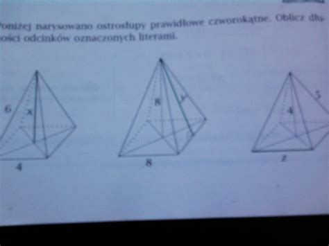 Poniżej Narysowano Ostrosłupy Prawidłowe Czworokątne Oblicz Długości