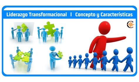 Liderazgo Transformacional L Concepto Y Características Contador