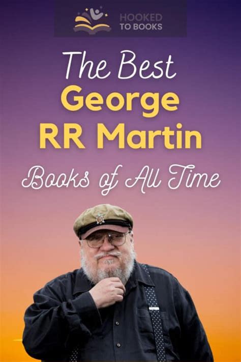 The Best George RR Martin Books of All Time- Hooked To Books