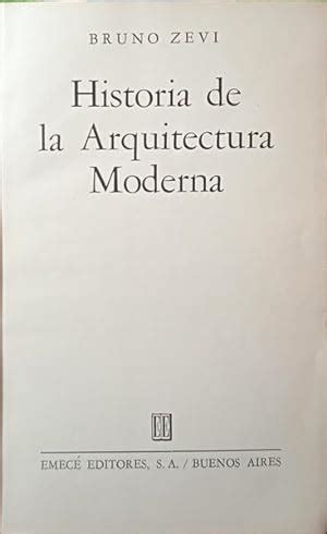 Historia De La Arquitectura Moderna By Zevi Bruno Good Hard Cover