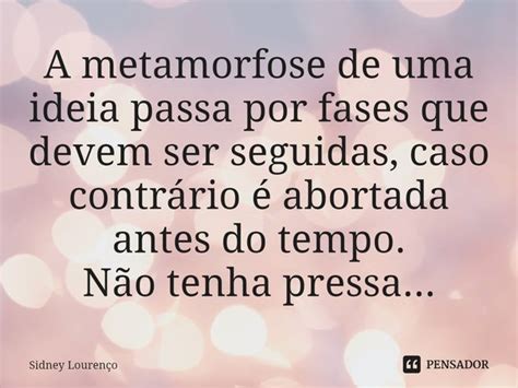 A metamorfose de uma ideia passa por Sidney Lourenço Pensador