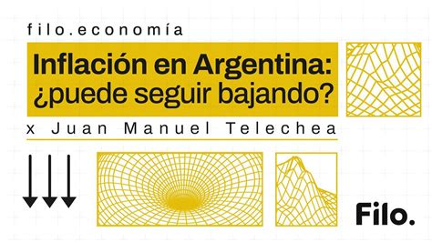 La Economía De Argentina Al Detalle Inflación Crecimiento Y