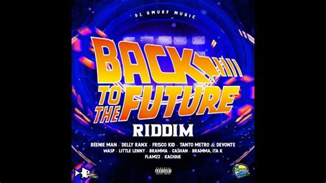 Back To The Future Riddim Mix Jan23 Beenie Man Delly Ranks Tanto Metro And Devonte Bramma