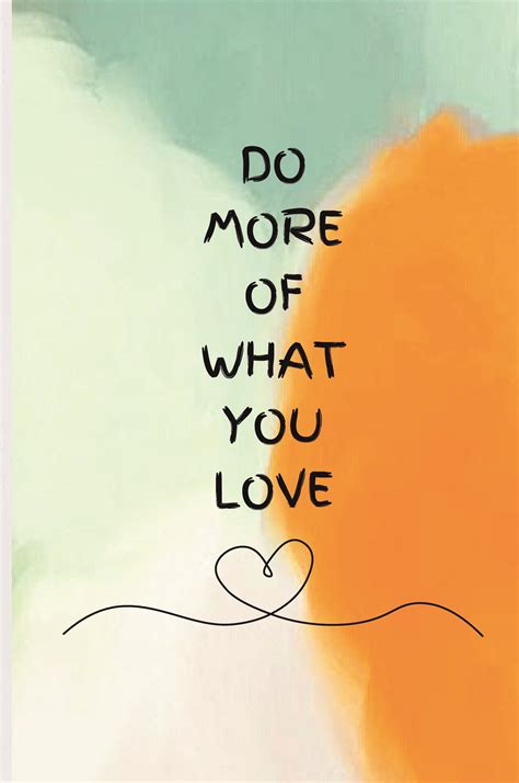 Do More Of What You Love