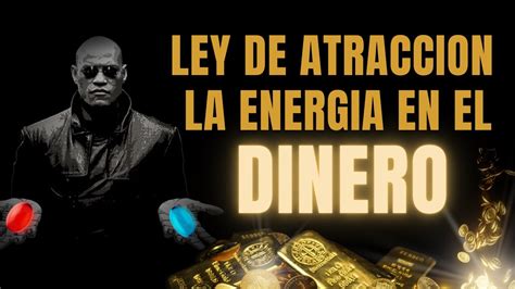 Como Entender Y Manipular La Energia Del Dinero Youtube