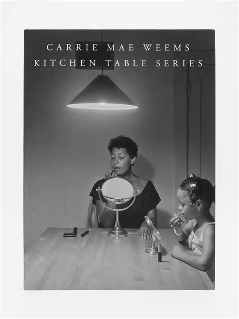 Carrie Mae Weems Kitchen Table Series
