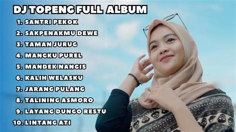 DJ TOPENG FULL ALBUM SANTRI PEKOK SAKPENAKMU DEWE TAMAN JURUG