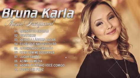 Bruna Karla As Melhores M Sica Gospel M Sicas Gospel Mais