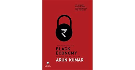 Understanding The Black Economy And Black Money In India An Enquiry Into Causes Consequences