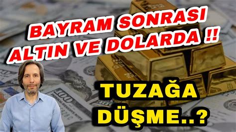 Bayram Sonrasi Altin Ve Dolarda Tuza A D Me Youtube