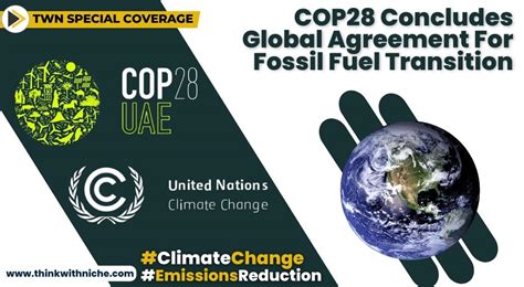 Cop28 Concludes Global Agreement For Fossil Fuel Transition