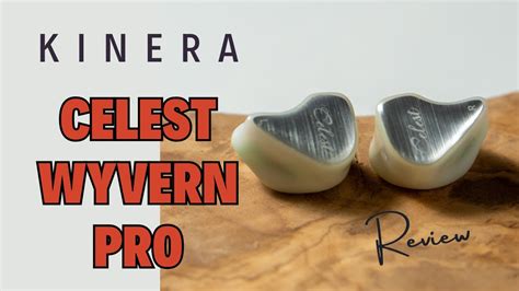 Kinera Celest Wyvern Pro Review Youtube