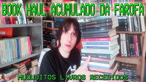 Book Haul Acumulado Da Farofa Livros Recebidos Tem Bruxa Anjo