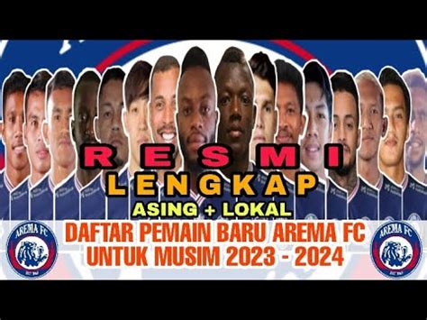 Daftar Pemain Baru Arema Fc Untuk Musim Lokal Asing