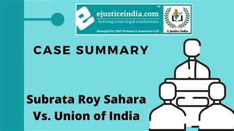 Case Summary : Subrata Roy Sahara Vs. Union of India - E-Justice India