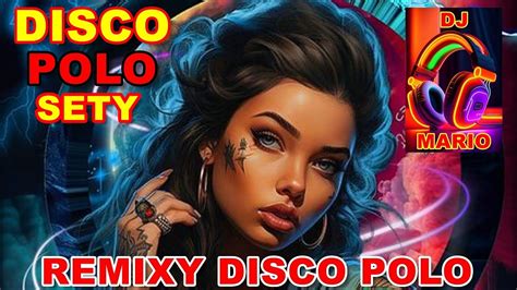 Remixy Disco Polo Maj Nowo Od Kana U Disco Polo Sety Tylko