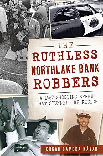 The Ruthless Northlake Bank Robbers A 1967 Shooting Spree