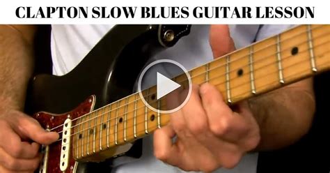 Eric Clapton Slow Blues Guitar Lesson Instructional Video Artofit