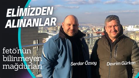 Devrim G Rkan Serdar Zsoy Ile Elimizden Al Nanlar Youtube