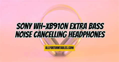 Sony wh-xb910n extra bass noise cancelling headphones - All For Turntables