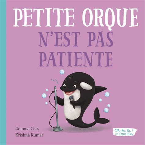 Petite Orque Nest Pas Patiente Éditions 123 Soleil