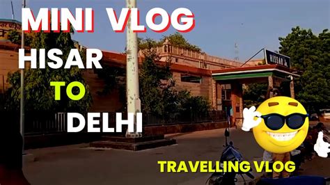 Hisar To Delhi Travelling Vlog In Hindi YouTube