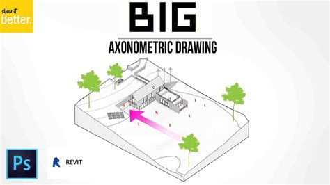 Big Bjarke Ingels Axonometric Drawing Tutorial Revit And Photoshop