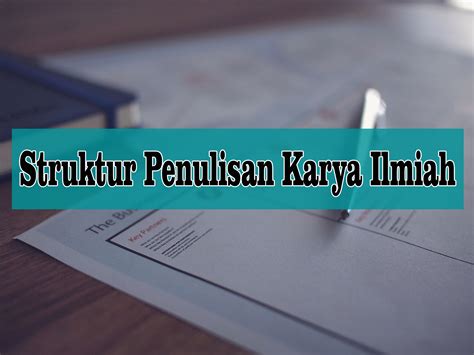 Kerangka Dan Struktur Penulisan Karya Ilmiah Info Loker Dan Contoh Surat