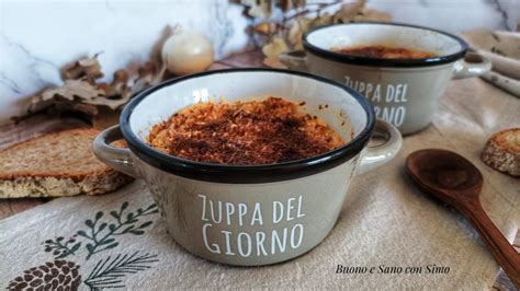 Zuppa Di Cipolle Cremosa Gratinata In Forno Buono E Sano Con Simo