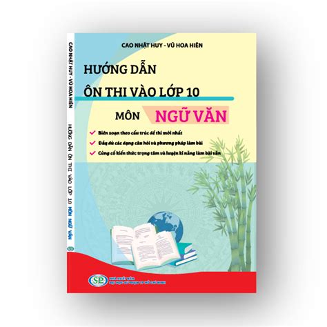 Hướng Dẫn Ôn Thi Vào Lớp 10 Môn Ngữ Văn Phương Pháp Hiệu Quả Giúp Bạn