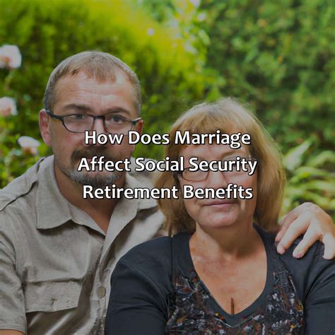 How Does Marriage Affect Social Security Retirement Benefits Retire