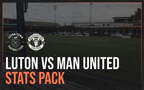 Estadísticas De Manchester United Vs Luton Town 11 11 2023 Apwin🚳