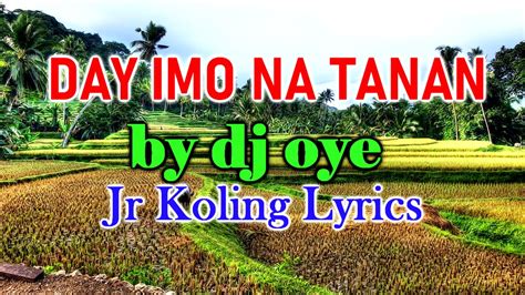 Day Imo Na Tanan Lyrics Video Dj Oye Jr Koling Lyrics Bisaya Music Youtube