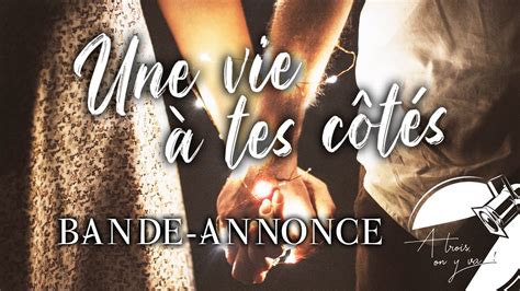 Bande annonce Une vie a tes côtés YouTube