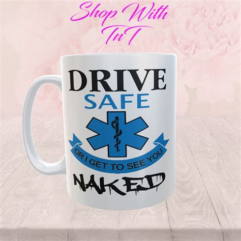 EMT Drive Safe Or I Get To See You Naked Funny Paramedic Etsy
