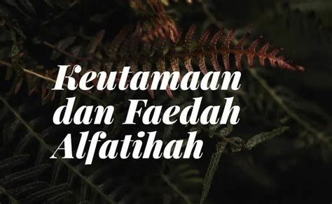 Sekilas Tentang Keutamaan Dan Faedah Surat Al Fatihah