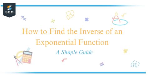 How To Find The Inverse Of An Exponential Function A Simple Guide